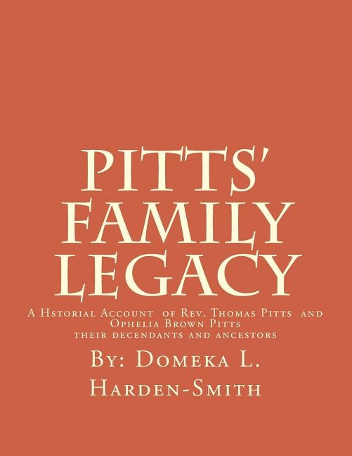 Pitts' Family Legacy: The Descendants of Rev. Thomas & Ophelia (Brown) Pitts by Harden-Smith, Domeka L.