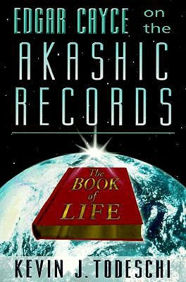 Edgar Cayce on the Akashic Records: The Book of Life by Todeschi, Kevin J.