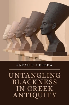 Untangling Blackness in Greek Antiquity by Derbew, Sarah F.