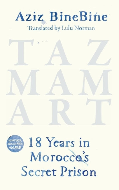 Tazmamart: 18 Years in Morocco's Secret Prison by Binebine, Aziz