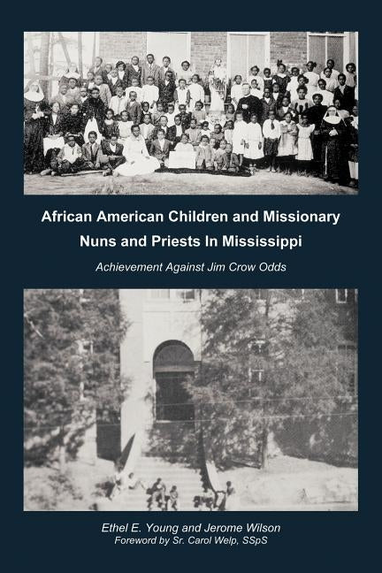 African American Children and Missionary Nuns and Priests in Mississippi: Achievement Against Jim Crow Odds by Young, Ethel E.