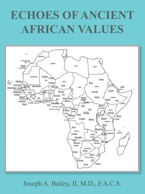 Echoes of Ancient African Values by Bailey II M. D. F. a. C. S., Joseph A.