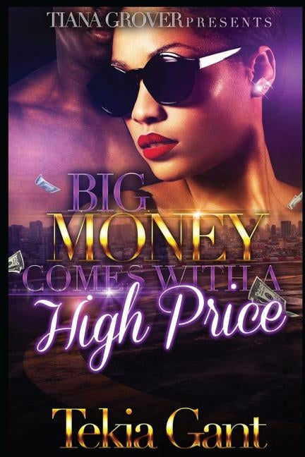 Big Money Comes With A High Price by Gant, Tekia