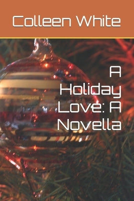 A Holiday Love: A Novella by White, Colleen