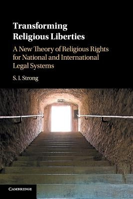 Transforming Religious Liberties by Strong, S. I.