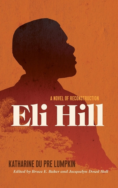 Eli Hill: A Novel of Reconstruction by Lumpkin, Katharine Du Pre