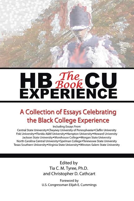 Hbcu Experience - The Book: A Collection of Essays Celebrating the Black College Experience by Tyree &. Cathcart
