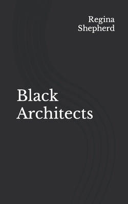 Black Architects by Shepherd, Regina