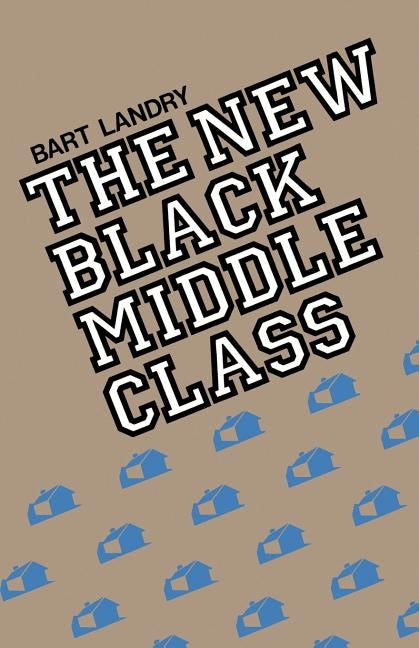 The New Black Middle Class by Landry, Bart