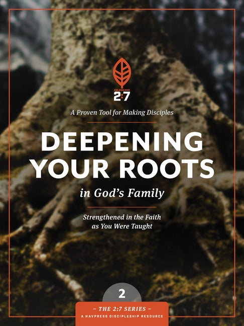 Deepening Your Roots in God's Family: Strengthened in the Faith as You Were Taught by The Navigators