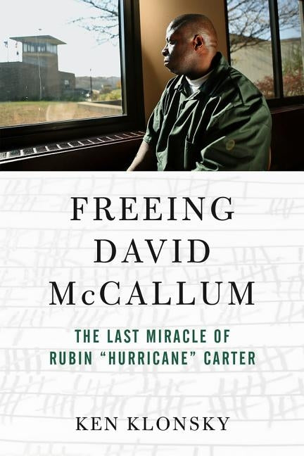 Freeing David McCallum: The Last Miracle of Rubin Hurricane Carter by Klonsky, Ken