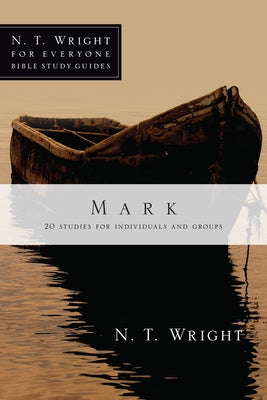 Mark: 20 Studies for Individuals and Groups by Wright, N. T.