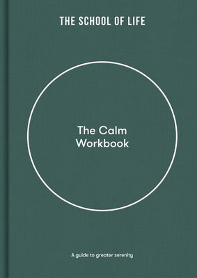 The Calm Workbook: A Guide to Greater Serenity by Life of School the