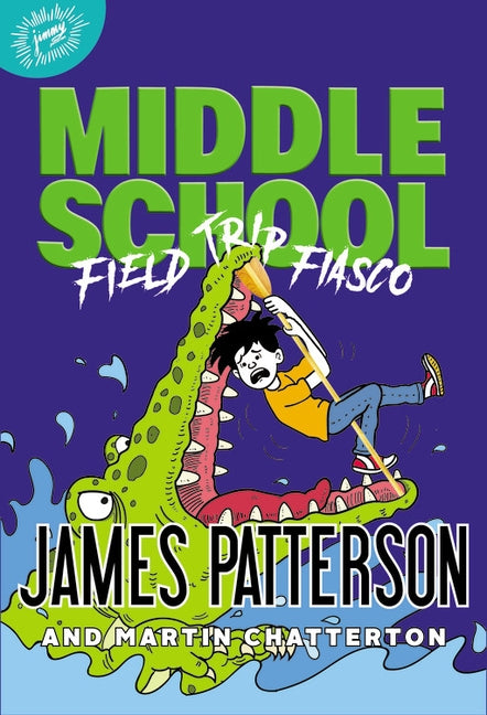 Middle School: Field Trip Fiasco by Patterson, James