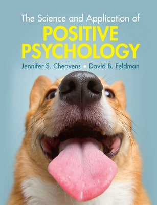 The Science and Application of Positive Psychology by Cheavens, Jennifer S.