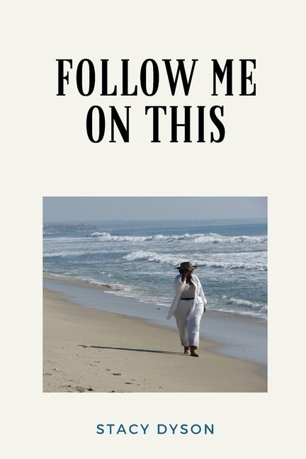 Follow Me On This by Dyson, Stacy