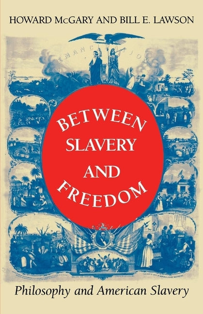 Between Slavery and Freedom: Philosophy and American Slavery by McGary Jr, Howard