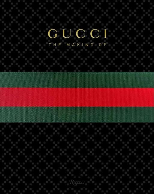 Gucci: The Making of by Giannini, Frida