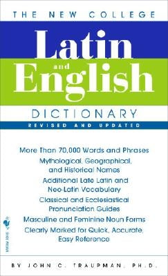The New College Latin & English Dictionary, Revised and Updated by Traupman, John