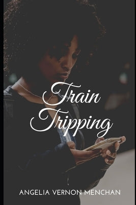 Train Tripping by Vernon Menchan, Angelia