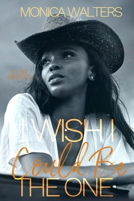I Wish I Could Be The One by Walters, Monica