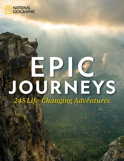 Epic Journeys: 245 Life-Changing Adventures by National Geographic