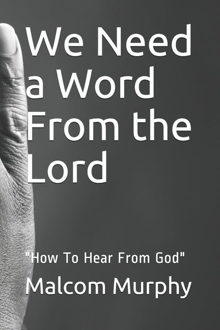 A Word From the Lord: "How To Hear From God" by Murphy, Malcom