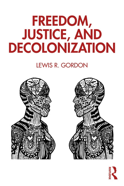 Freedom, Justice, and Decolonization by Gordon, Lewis R.
