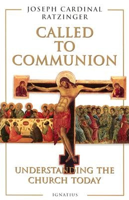 Called to Communion: Understanding the Church Today by Ratzinger, Joseph Cardinal