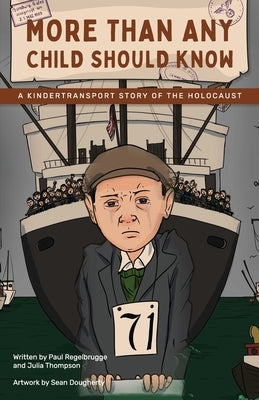 More Than Any Child Should Know: A Kindertransport Story of the Holocaust by Regelbrugge, Paul V.