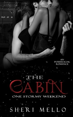 The Cabin: One Stormy Weekend by Mello, Sheri