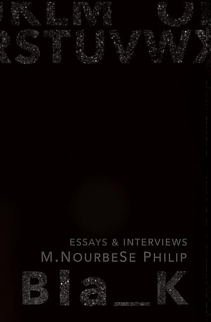 Blank: Essays and Interviews by Philip, M. Nourbese