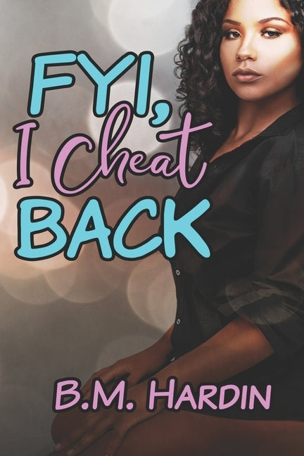FYI, I Cheat Back! by Hardin, B. M.