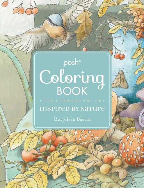 Posh Adult Coloring Book: Inspired by Nature by Bastin, Marjolein