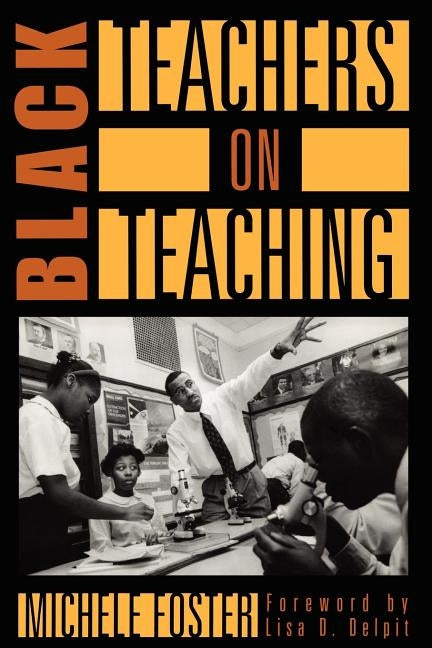 Black Teachers on Teaching by Foster, Michele