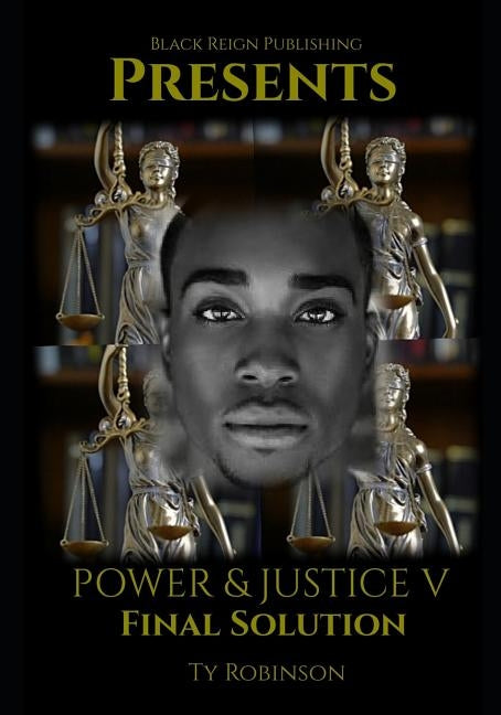Power & Justice: Final Solution by Robinson, Ty