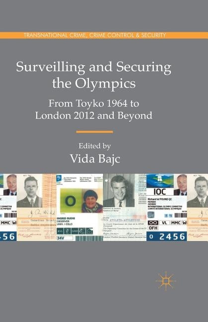 Surveilling and Securing the Olympics: From Tokyo 1964 to London 2012 and Beyond by Bajc, Vida