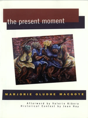 The Present Moment by Oludhe Macgoye, Marjorie