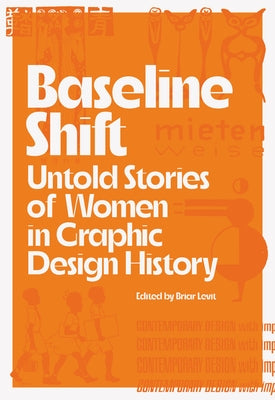 Baseline Shift: Untold Stories of Women in Graphic Design History by Scotford, Martha