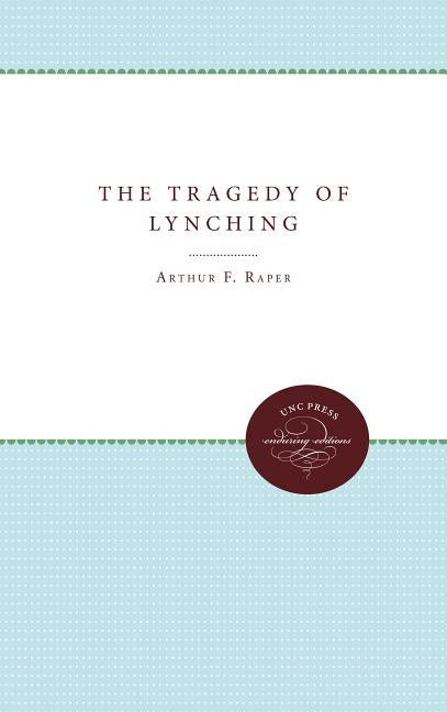 The Tragedy of Lynching by Raper, Arthur F.