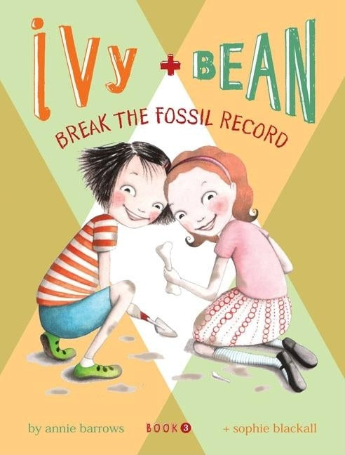 Ivy + Bean - Book 3: Break the Fossil Record by Barrows, Annie