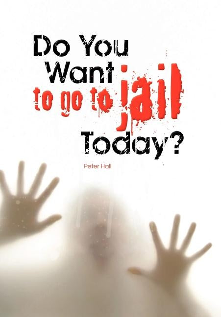 Do You Want to Go to Jail Today? by Hall, Peter