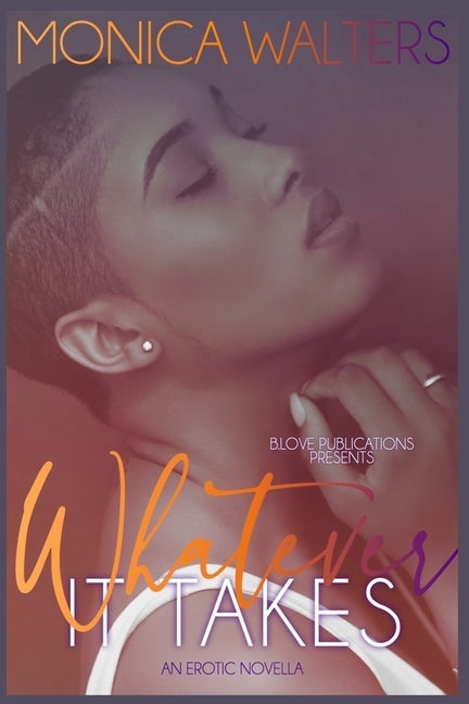 Whatever It Takes: An Erotic Novella by Walters, Monica