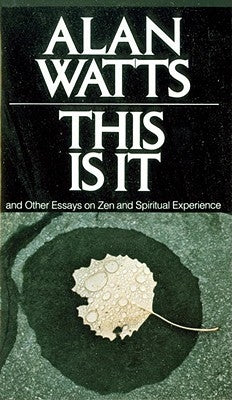 This Is It: And Other Essays on Zen and Spiritual Experience by Watts, Alan W.
