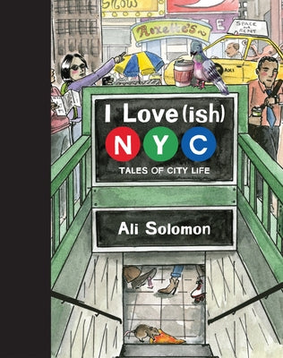 I Love(ish) New York City: Tales of City Life by Solomon, Ali