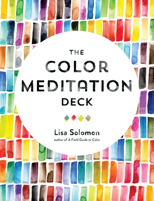 The Color Meditation Deck: 500+ Prompts to Explore Watercolor and Spark Your Creativity by Solomon, Lisa