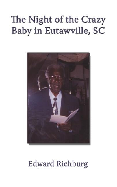 The Night of the Crazy Baby in Eutawville, SC by Richburg, Edward