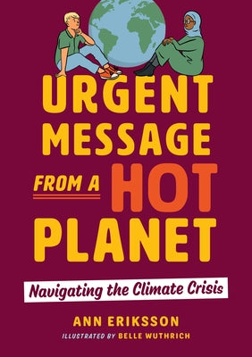 Urgent Message from a Hot Planet: Navigating the Climate Crisis by Eriksson, Ann