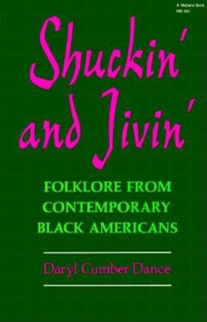 Shuckin' and Jivin': Folklore from Contemporary Black Americans by Dance, Daryl Cumber