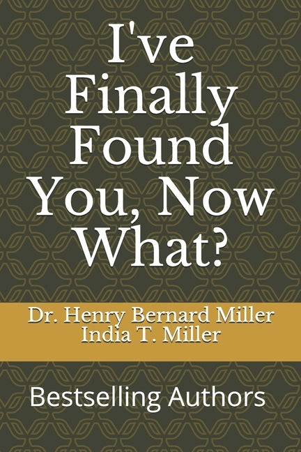 I've Finally Found You, Now What? by Miller, India